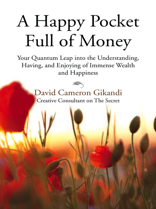 Title details for A Happy Pocket Full of Money: Your Quantum Leap into the Understanding, Having, and Enjoying of Immense Wealth and Happiness by David Gikandi - Available